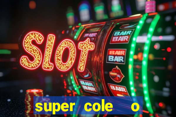 super cole  o 7784 jogos download